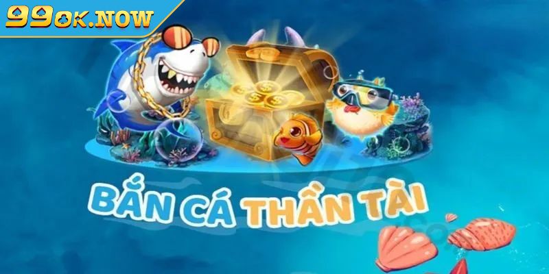 Khám phá thế giới bắn cá thần tài 99OK đầy kịch tính 2 Sơ lược về bắn cá thần tài 99OK