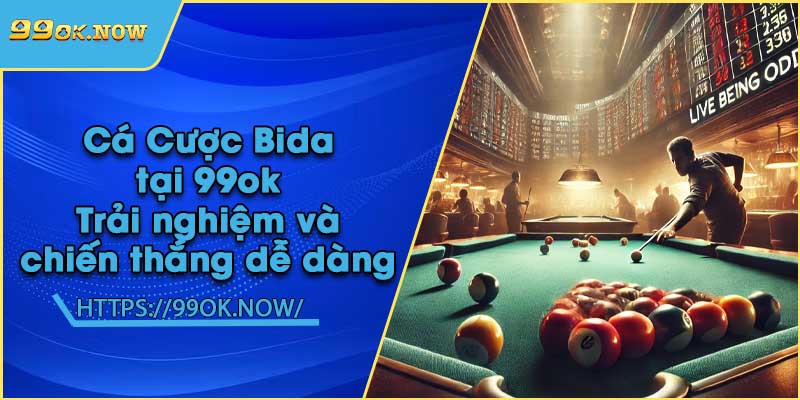 Cá Cược Bida tại 99ok | Trải nghiệm và chiến thắng dễ dàng 2 Cá Cược Bida tại 99ok | Trải nghiệm và chiến thắng dễ dàng